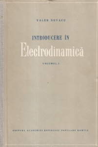 Valer Novacu - Introducere in electrodinamica, volumul 1: Teoria macroscopica