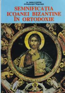 Vasile Costin - Semnificatia icoanei bizantine in ortodoxie