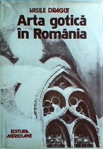 Vasile Dragut - Arta gotica in Romania