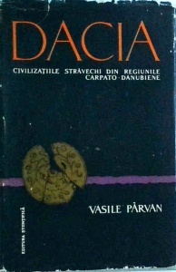 Vasile Parvan - Dacia. Civilizatiile stravechi din regiunile Carpato-Danubiene. (1958)