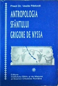 Vasile Raduca - Antropologia Sfantului Grigore de Nyssa