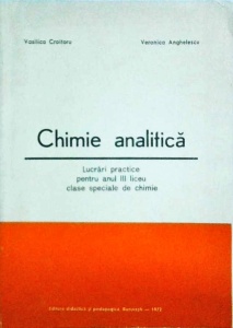 Vasilica Croitoru, Veronica Anghelescu - Chimie analitica. Lucrari practice pentru anul 3 liceu, clase speciale de chimie