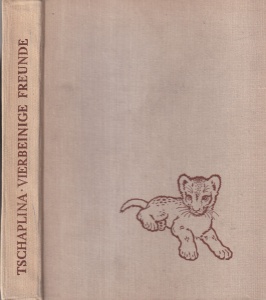 Vera Tschaplina - Vierbeinige Freunde und Zoglinge des Zoo: Tiererzahlungen (Four-legged Friends and Zoo Pupils: Animal Tales)