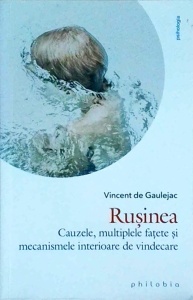 Vincent de Gaulejac - Rusinea. Cauzele, multiplele fatete si mecanismele interioare de vindecare