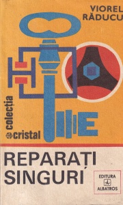 Viorel Raducu - Reparati singuri