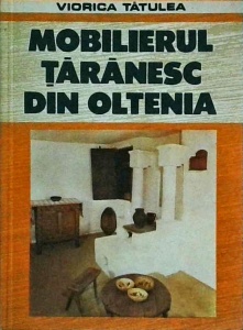 Viorica Tatulea - Mobilierul taranesc din Oltenia