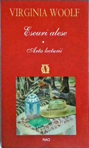 Virginia Woolf - Eseuri alese, volumul 1: Arta lecturii