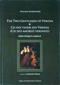 William Shakespeare - The two gentlemen of Verona / Cei doi tineri din Verona. Editie bilingva complexa