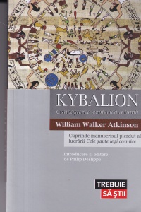 William Walker Atkinson - Kybalion. Cunoasterea ezoterica a lumii