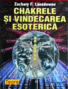 Zachary F. Lansdowne - Chakrele si vindecarea esoterica