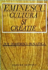 Zoe Dumitrescu Busulenga - Eminescu cultura si creatie