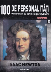 100 de personalitati. Oameni care au schimbat destinul lumii. Isaac Newton, numarul 55
