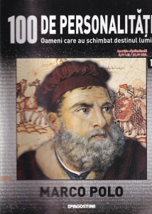 100 de personalitati. Oameni care au schimbat destinul lumii. Marco Polo, numarul 17