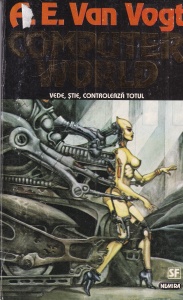 A. E. Van Vogt - Computer world. Vede, stie, controleaza totul