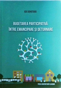 Adi Dohotaru - Bugetarea participativa: intre emancipare si deturnare