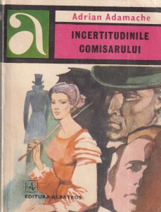 Adrian Adamache - Incertitudinile comisarului