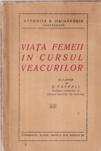 Afrodita G. Hainarosie - Viata femeii in cursul veacurilor. Cu o prefata de O. Tafrali (editie veche)