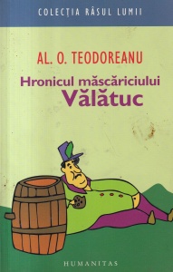 Al. O. Teodoreanu - Hronicul mascariciului Valatuc