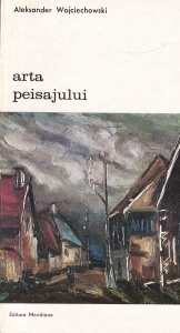 Aleksander Wojciechowski - Arta peisajului. Din Renastere pana la mijlocul secolului XX