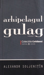 Alexandr Soljenitin - Arhipelagul Gulag, volumul 3