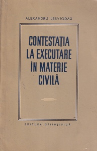 Alexandru Lesviodax - Contestatia la executare in materie civila