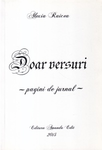 Alexia Raicea - Doar versuri. Pagini de jurnal