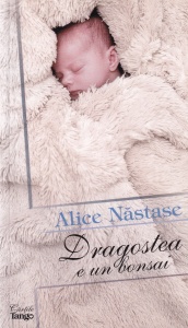 Alice Nastase - Dragostea e un bonsai - Img 1