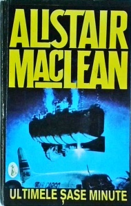 Alistair MacLean - Ultimele sase minute