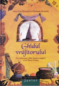 Allan Zola Kronzek, Elizabeth Kronzek - Ghidul vrajitorului. Un indrumar catre lumea magica a lui Harry Potter - Img 1