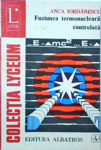 Anca Iordanescu - Fuziunea termonucleara controlata