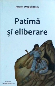 Andrei Dragulinescu - Patima si Eliberare