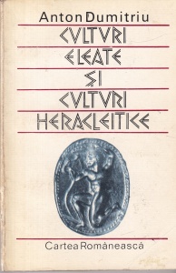 Anton Dumitriu - Culturi eleate si culturi heracleitice