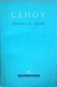 Anton Pavlovici Cehov - Doamna cu catelul si alte povestiri