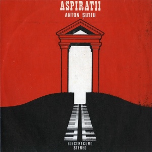 Anton Suteu – Aspiratii. Yearning
