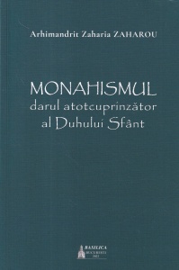 Arhimandrit Zaharia Zaharou - Monahismul darul atotcuprinzator al Duhului Sfant