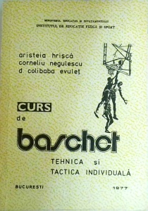 Aristeia Hrisca, Corneliu Negulescu, D. Colibaba Evulet - Curs de baschet. Tehnica si tactica individuala