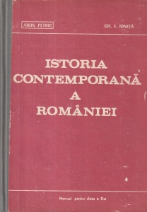 Aron Petric, Gh. I. Ionita - Istoria contemporana a Romaniei. Manual pentru clasa a X-a