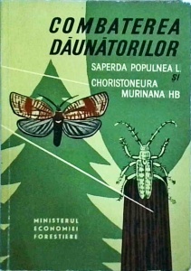 Arsenescu Mircea - Combaterea daunatorilor. Saperda Populnea L. si Choristoneura Murinana HB