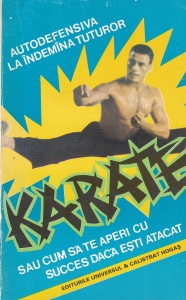Auguste Basile - Karate sau cum sa te aperi cu succes daca esti atacat. Autodefensiva la indemana tuturor