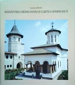 Aurelia Grosu - Manastirea Brancoveni si Curtea Domneasca