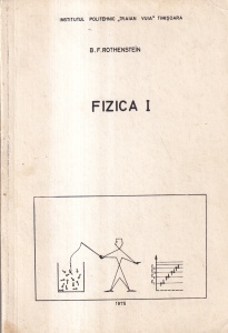 B.F. Rothenstein - Fizica, volumul 1