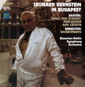 Bartok – Leonard Bernstein In Budapest - Bartok: Music For Strings, Percussion And Celesta, Bernstein: Divertimento. Bernstein. Bavarian Radio Symphony Orchestra