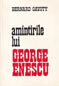 Bernard Gavoty - Amintirile lui George Enescu