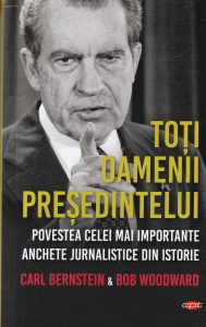 Bob Woodward - Toti oamenii presedintelui. Povestea celei mai importante anchete jurnalistice din istorie