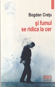 Bogdan Cretu - Si fumul se ridica la cer