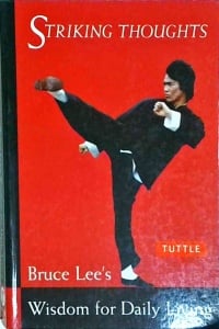 Bruce Lee, John Little - Bruce Lee Striking Thoughts. Bruce Lee's Wisdom for Daily Living