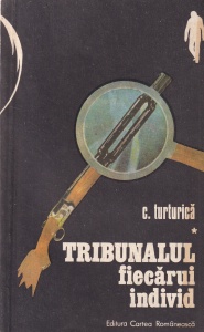 C. Turturica - Tribunalul fiecarui individ, volumul 1