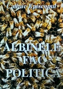 Calinic Episcopul - Albinele fac politica