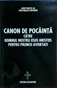 Canon de pocainta catre Domnul nostru Iisus Hristos pentru pruncii avortati
