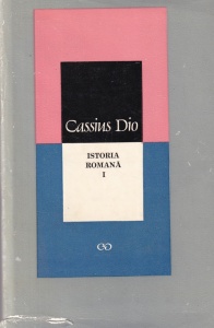 Cassius Dio - Istoria romana, volumul 1